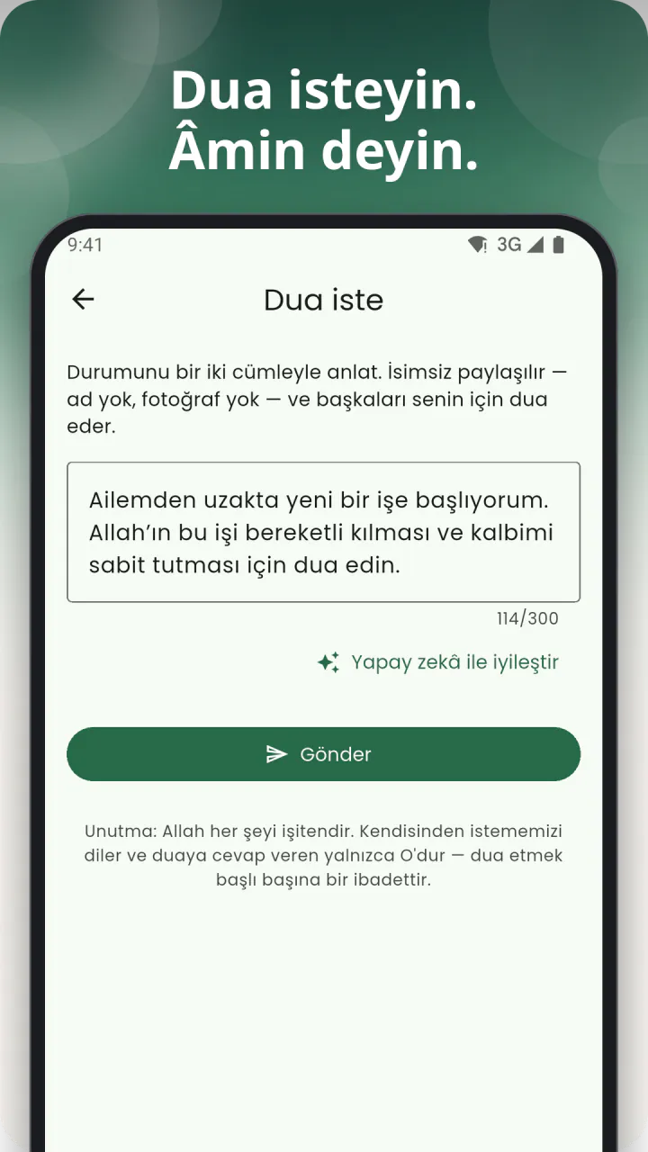 “Dua isteyin. Âmin deyin.” başlığı altında: “Dua iste” formu — kendi sözlerinizle yazılmış bir dua isteği, altında “Yapay zekâ ile iyileştir” ve “Gönder” düğmeleri, en altta da Allah'ın her şeyi işittiğini ve dua etmenin başlı başına bir ibadet olduğunu hatırlatan yazı