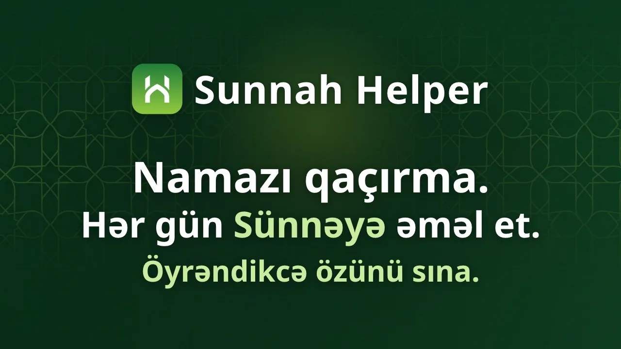 Sünnə Köməkçisi videosu: heç bir namazı qaçırmayın, hər gün sünnələrə əməl edin və öyrəndiklərinizi test edin.